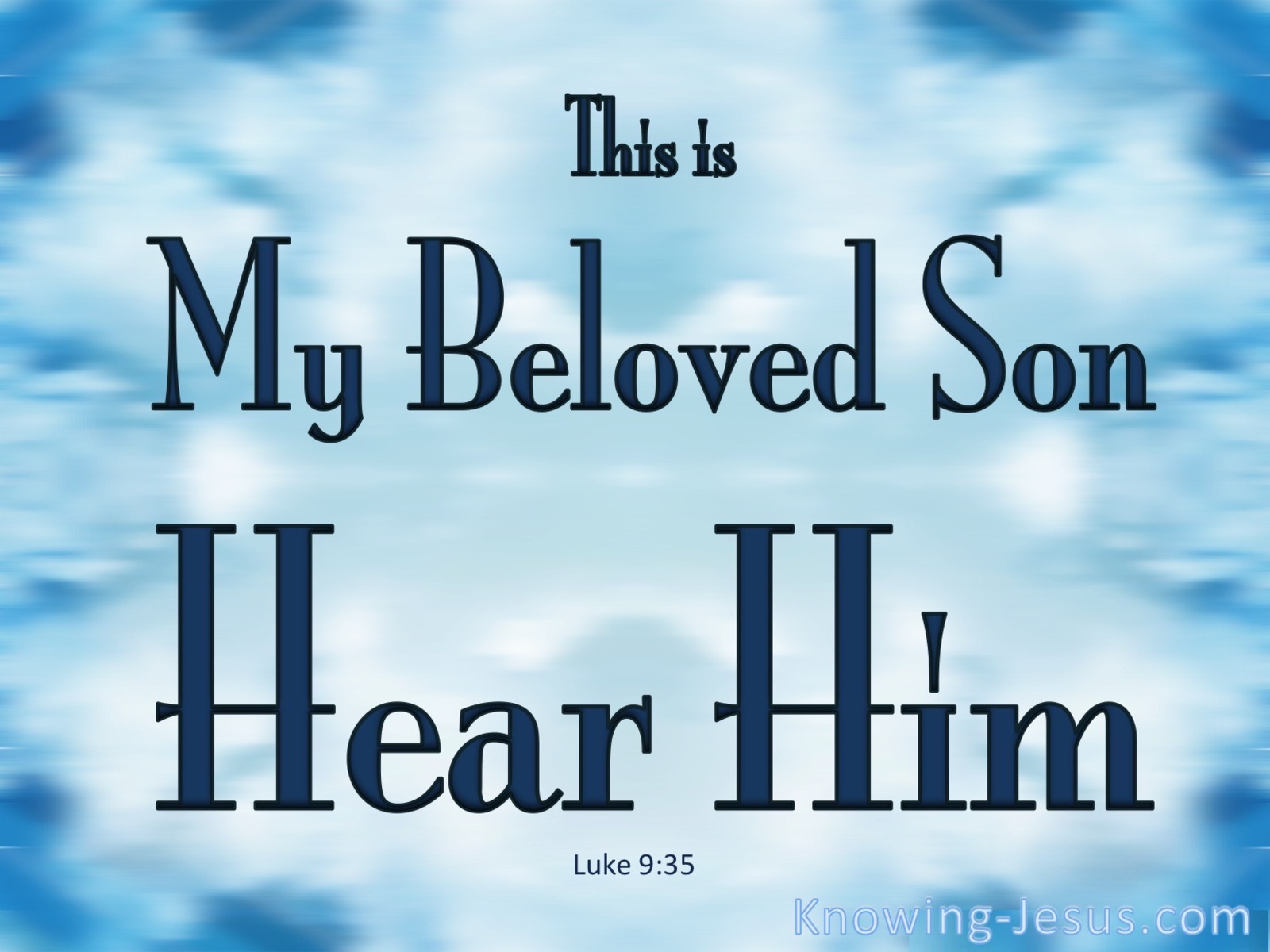 Luke 9:35 This Is My Beloved Son, Hear Him (blue)